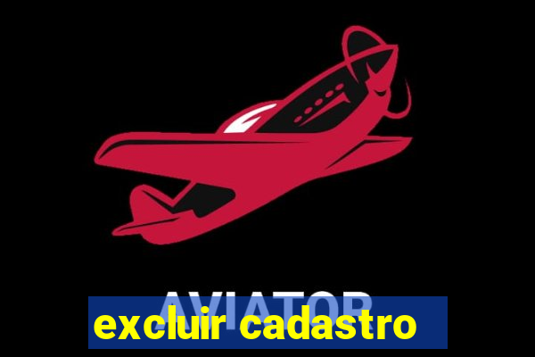 excluir cadastro - casas bahia